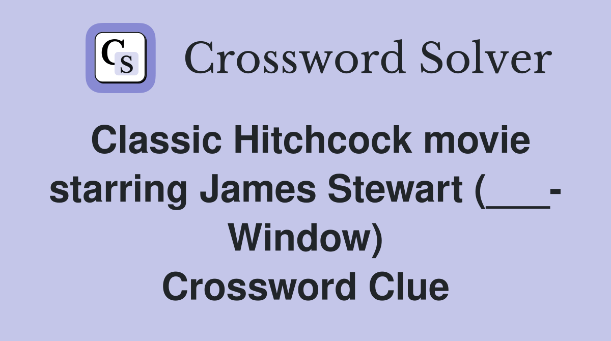 Classic Hitchcock movie starring James Stewart (___ Window